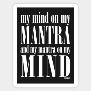 Got My Mind on my Mantra, and my Mantra on my Mind Sticker